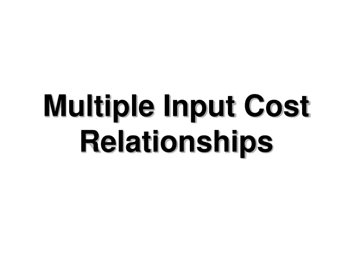 multiple input cost relationships