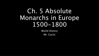 Ch. 5 Absolute Monarchs in Europe 1500-1800