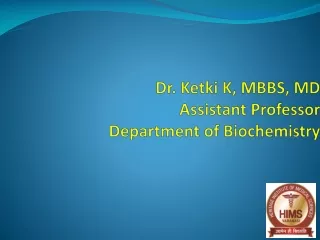 Dr.  Ketki  K, MBBS, MD Assistant Professor      Department of Biochemistry