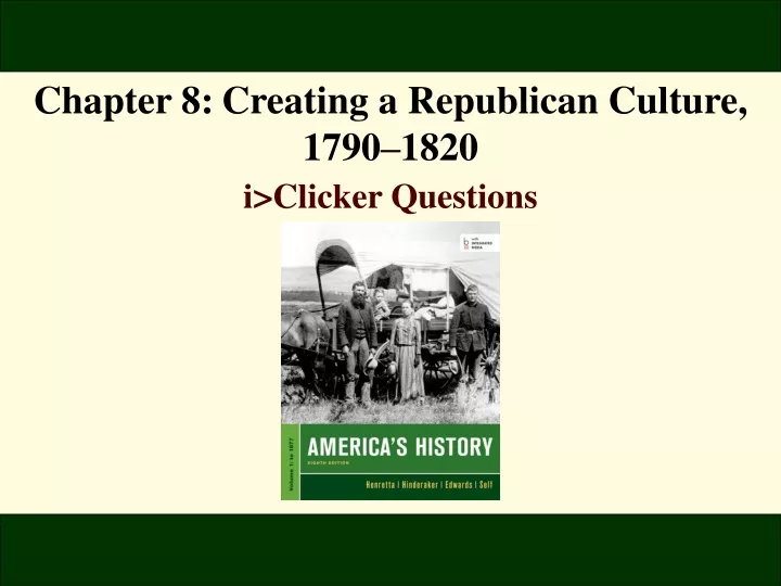 chapter 8 creating a republican culture 1790 1820
