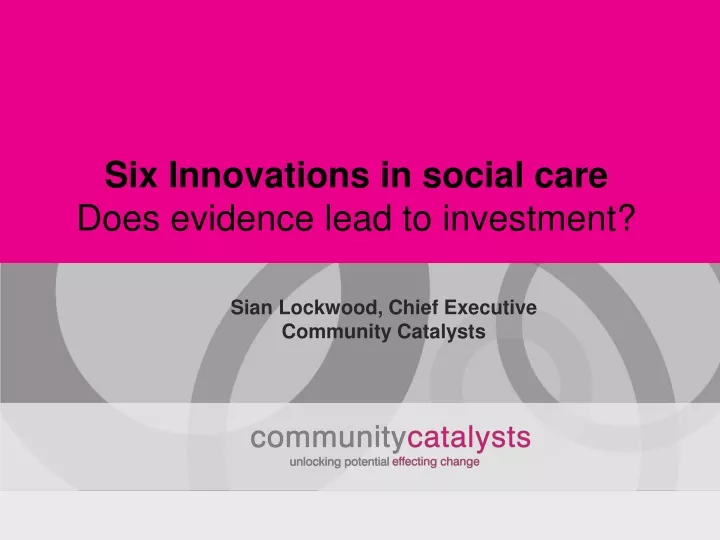 six innovations in social care does evidence lead to investment