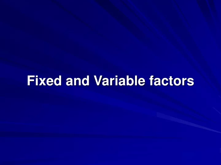 fixed and variable factors