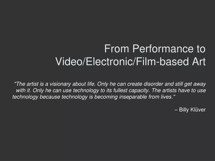 from performance to video electronic film based