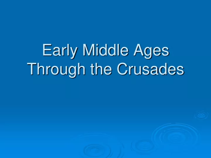 early middle ages through the crusades