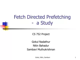 Fetch Directed Prefetching  -  a Study