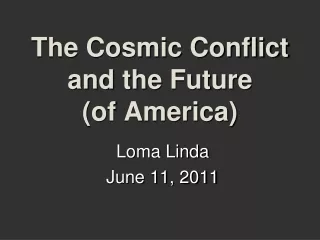 The Cosmic Conflict and the Future  (of America)