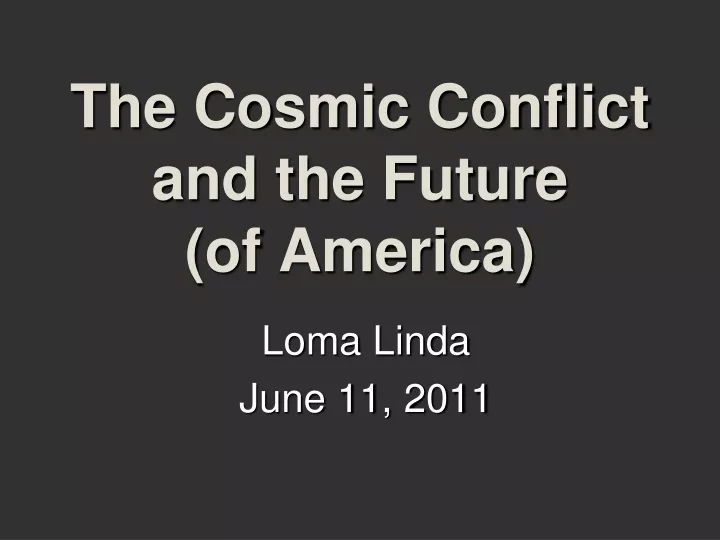 the cosmic conflict and the future of america