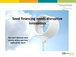 Seed financing needs disruptive innovation