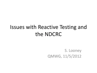 Issues with Reactive Testing and the NDCRC