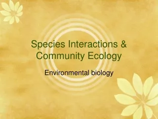Species Interactions &amp; Community Ecology