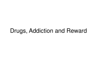 Drugs, Addiction and Reward