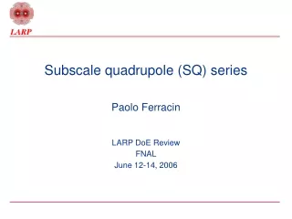 Subscale quadrupole (SQ) series