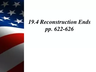 19.4 Reconstruction Ends pp. 622-626