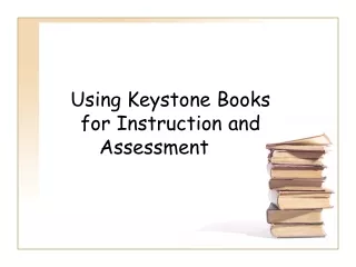 Using Keystone Books  for Instruction and Assessment
