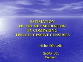 ESTIMATION  OF THE NET MIGRATION  BY COMPARING  TWO SUCCESSIVE CENSUSES