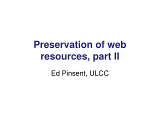 Preservation of web resources, part II