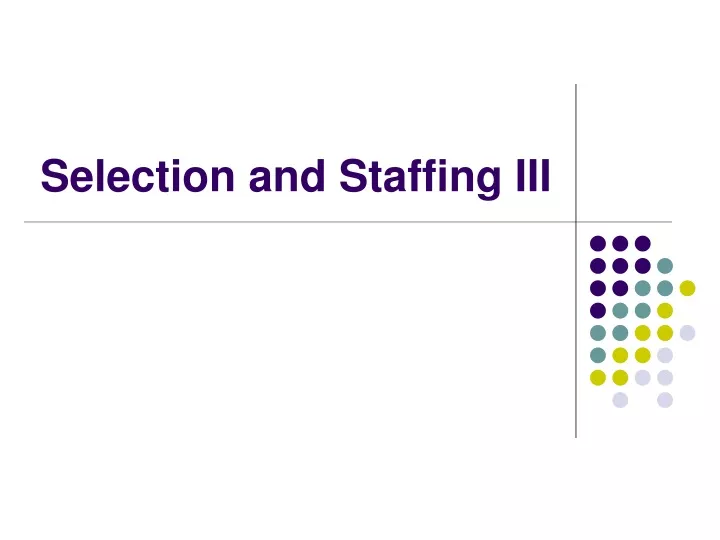selection and staffing iii