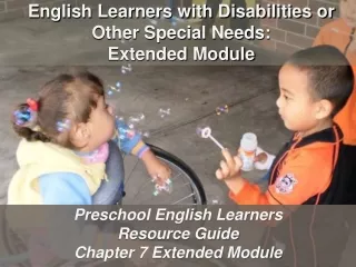 English Learners with Disabilities or Other Special Needs:  Extended Module
