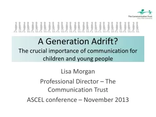 A Generation Adrift? The crucial importance of communication for children and young people