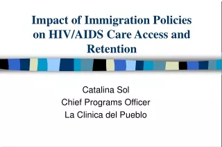 Impact of Immigration Policies on HIV/AIDS Care Access and Retention