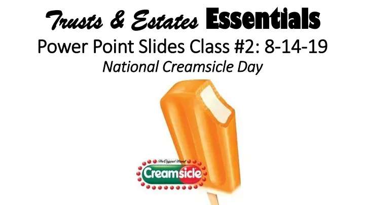 trusts estates essentials power point slides class 2 8 14 19 national creamsicle day