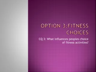 Option 3:Fitness Choices