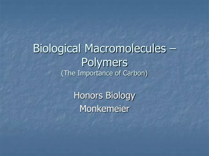 biological macromolecules polymers the importance of carbon
