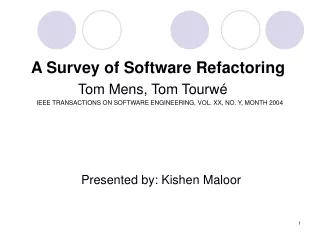 A Survey of Software Refactoring                Tom Mens, Tom Tourwé