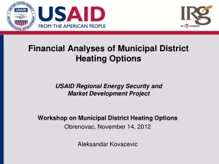 Workshop on Municipal District Heating Options Obrenovac, November 14, 2012 Aleksandar Kovacevic