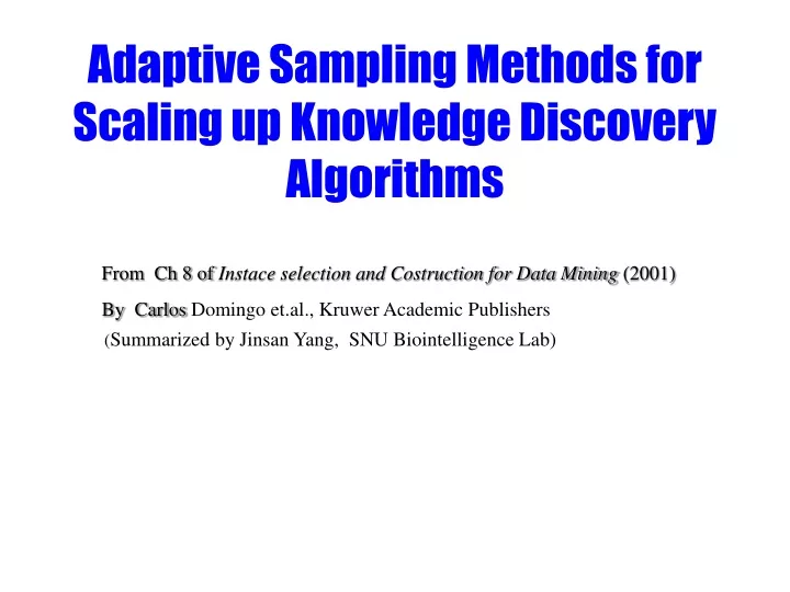 adaptive sampling methods for scaling up knowledge discovery algorithms