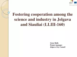 Fostering cooperation among the science and industry in Jelgava and Siauliai (LLIII-160)