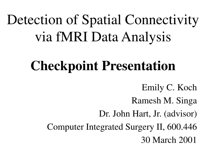 detection of spatial connectivity via fmri data analysis checkpoint presentation