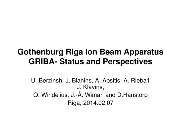 gothenburg riga ion beam apparatus griba status and perspectives