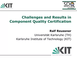 Challenges and Results in Component Quality Certification