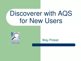 Discoverer with AQS for New Users