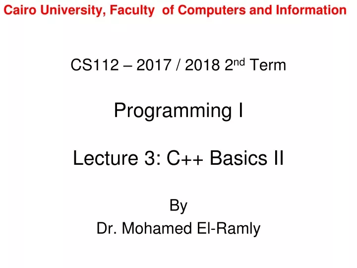 cs112 2017 2018 2 nd term programming i lecture 3 c basics ii