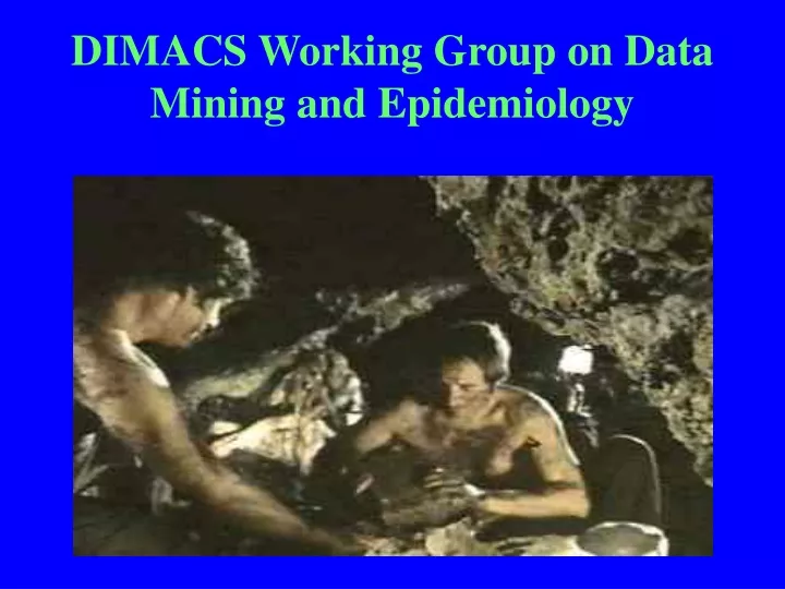 dimacs working group on data mining and epidemiology