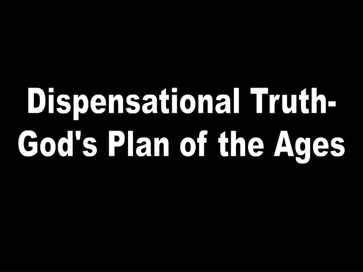 dispensational truth god s plan of the ages