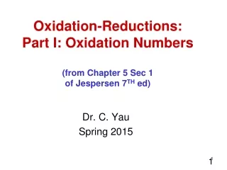 Oxidation-Reductions: Part I: Oxidation Numbers (from Chapter 5 Sec 1 of Jespersen 7 TH  ed)