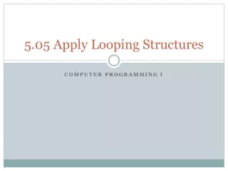 5.05 Apply Looping Structures