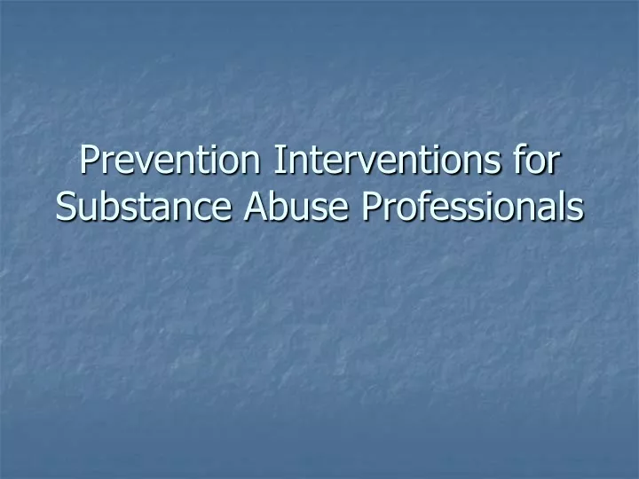 prevention interventions for substance abuse professionals