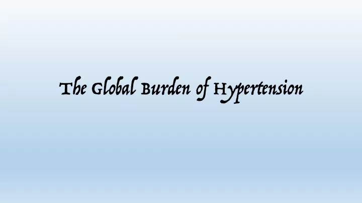 the global burden of hypertension