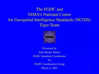 The FGDC and  NIMA’s National Center  for Geospatial Intelligence Standards (NCGIS)  Tiger Team