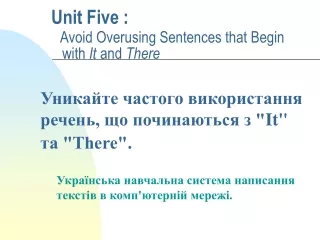 Unit Five :  Avoid Overusing Sentences that Begin  with  It  and  There