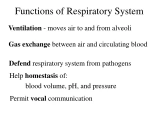 Ventilation  - moves air to and from alveoli