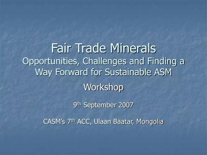 fair trade minerals opportunities challenges and finding a way forward for sustainable asm