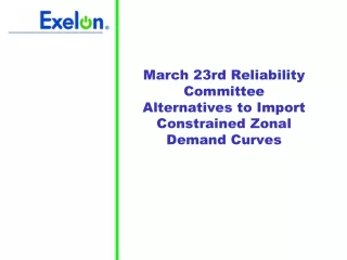 March 23rd Reliability Committee  Alternatives to Import Constrained Zonal Demand Curves