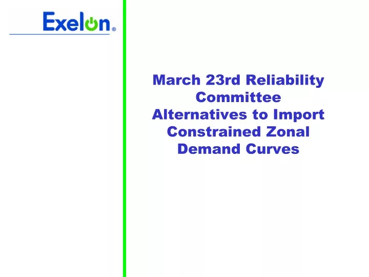 march 23rd reliability committee alternatives to import constrained zonal demand curves