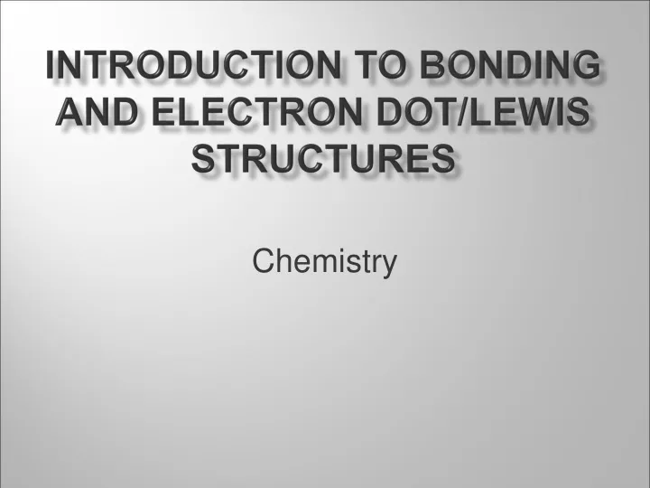 introduction to bonding and electron dot lewis structures