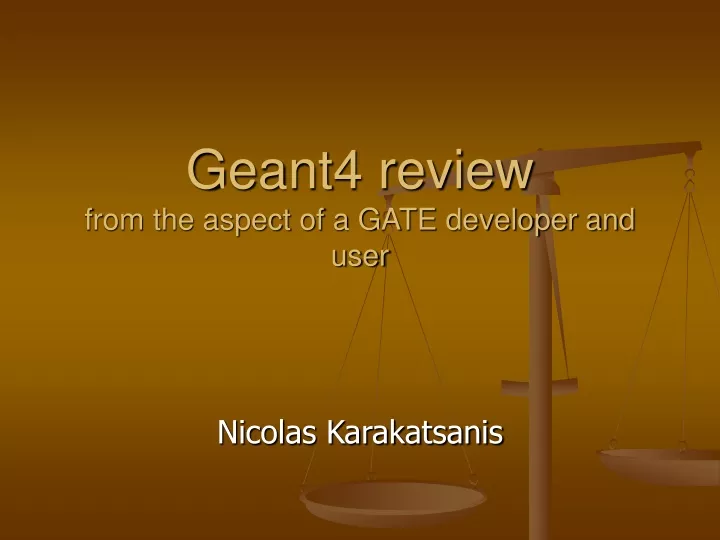 geant4 review from the aspect of a gate developer and user